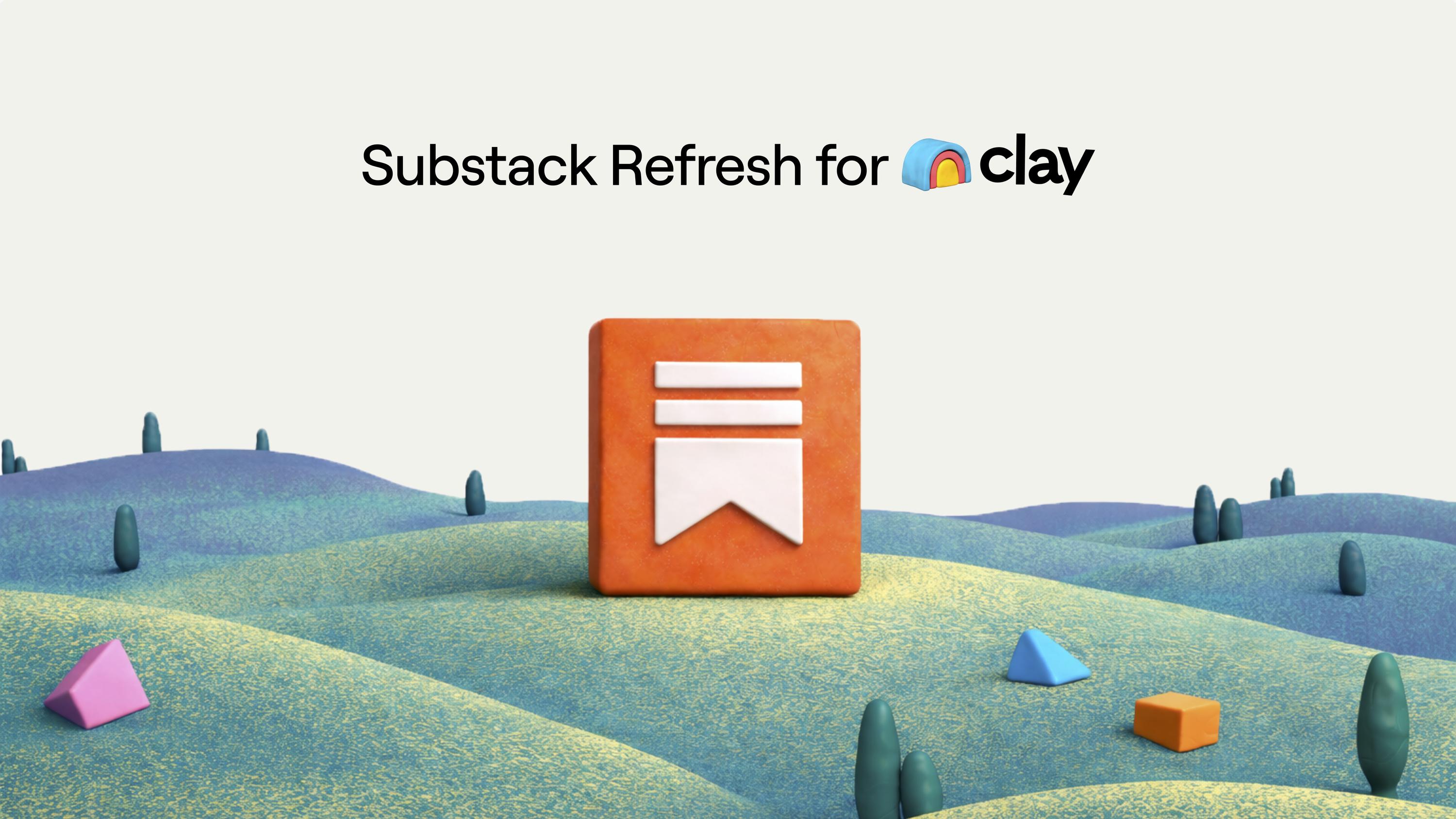 Clay Substack Refresh